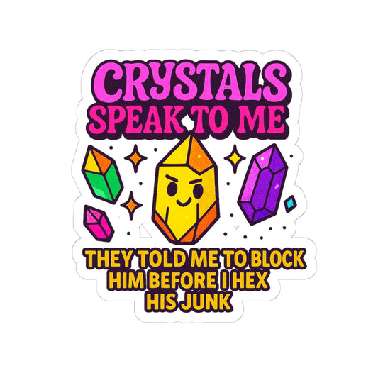 Crystals Speak To Me Kiss-Cut Stickers | Fun Sticker for Laptop, Water Bottle, Scrapbooking, Witchcraft Decor, Gift for Crystal Lovers