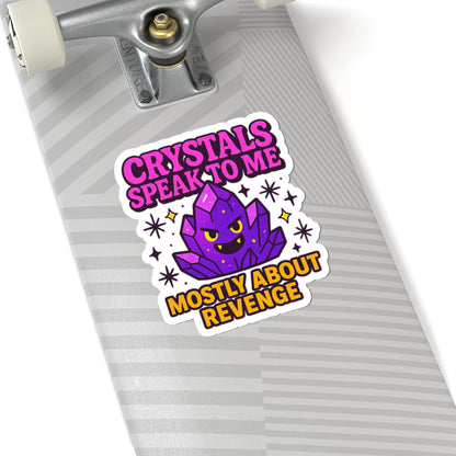 Kiss-Cut Stickers: Crystals Speak to Me, Revenge-themed Decor, Funny Gift for Witchy Aesthetics, Laptop Decorations, Gift for Crystal Lovers