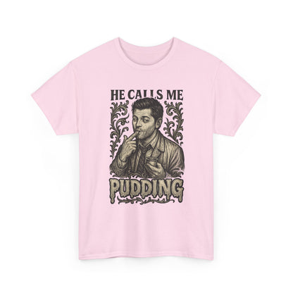 He Calls Me Pudding Couples Shirt Unisex Heavy Cotton Tee | Humor Shirt, Gift for Friends, Funny Quote Tee, Casual Wear, Unique Graphic Tee