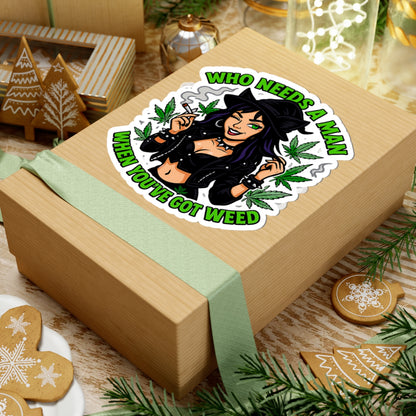 Who Needs A Man Sassy Cannabis Stickers