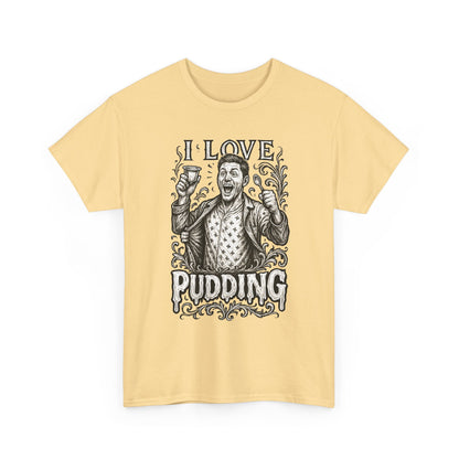 I Love Pudding Couples Shirt Unisex Heavy Cotton Tee, Funny Graphic T-Shirt, Gift for Food Lovers, Casual Wear, Unique Pudding Apparel, Sweet Treat Humor