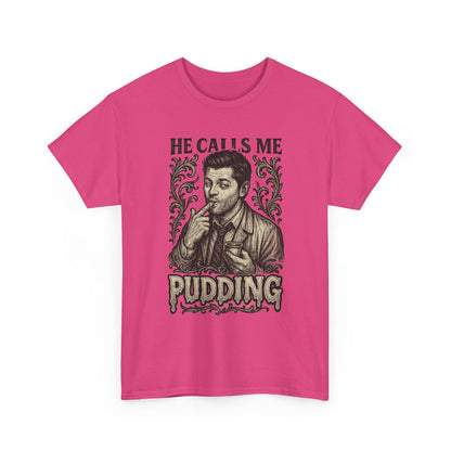 He Calls Me Pudding Couples Shirt Unisex Heavy Cotton Tee | Humor Shirt, Gift for Friends, Funny Quote Tee, Casual Wear, Unique Graphic Tee