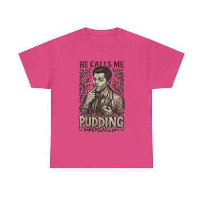 He Calls Me Pudding Couples Shirt Unisex Heavy Cotton Tee | Humor Shirt, Gift for Friends, Funny Quote Tee, Casual Wear, Unique Graphic Tee