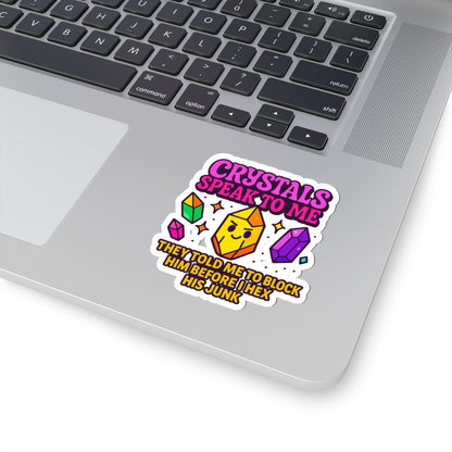 Crystals Speak To Me Kiss-Cut Stickers | Fun Sticker for Laptop, Water Bottle, Scrapbooking, Witchcraft Decor, Gift for Crystal Lovers